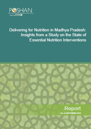 Delivering for Nutrition in Madhya Pradesh: Insights from a Study on the State of Essential Nutrition Interventions