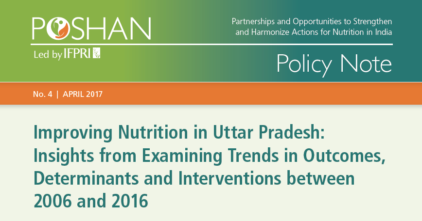 Improving Nutrition in Uttar Pradesh: Insights from Examining Trends in Outcomes, Determinants and Interventions between 2006 and 2016