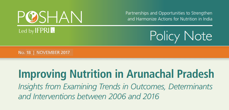 Improving Nutrition in Arunachal Pradesh: Insights from Examining Trends in Outcomes, Determinants and Interventions between 2006 and 2016
