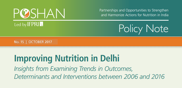 Improving Nutrition in Delhi: Insights from Examining Trends in Outcomes, Determinants and Interventions between 2006 and 2016