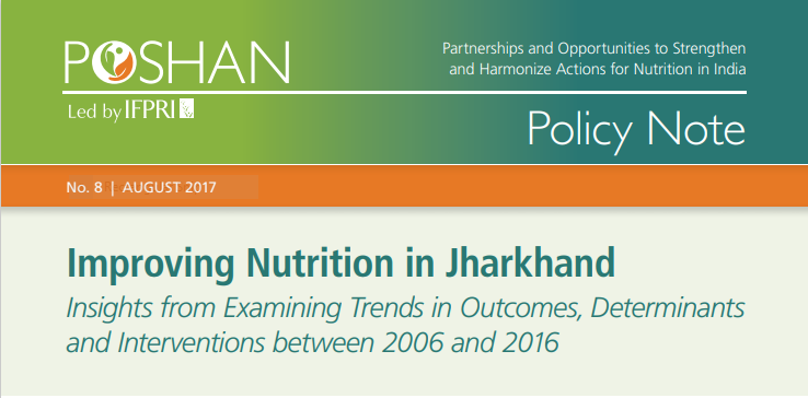Improving nutrition in Jharkhand: Insights from examining trends in outcomes, determinants and interventions between 2006 and 2016