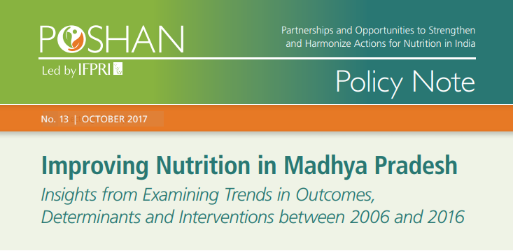 Improving Nutrition in Madhya Pradesh: Insights from Examining Trends in Outcomes, Determinants and Interventions between 2006 and 2016