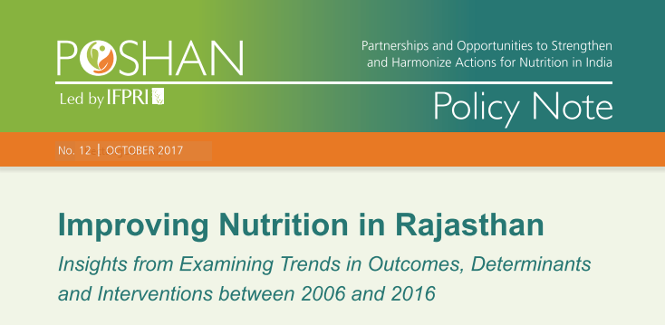 Improving Nutrition in Rajasthan: Insights from Examining Trends in Outcomes, Determinants and Interventions between 2006 and 2016