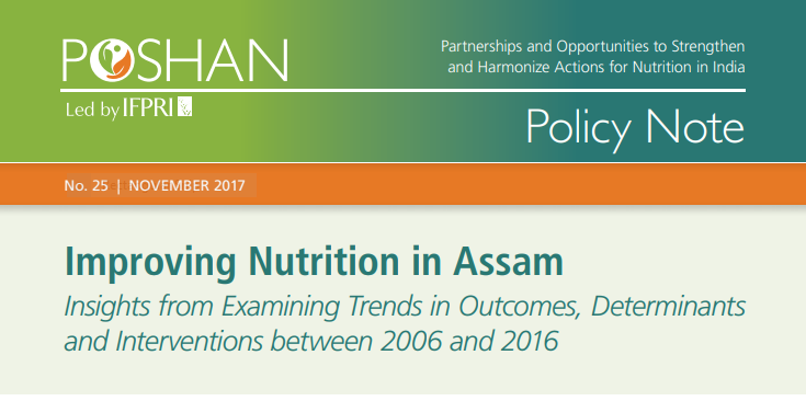 Improving Nutrition in Assam: Insights from Examining Trends in Outcomes, Determinants and Interventions between 2006 and 2016