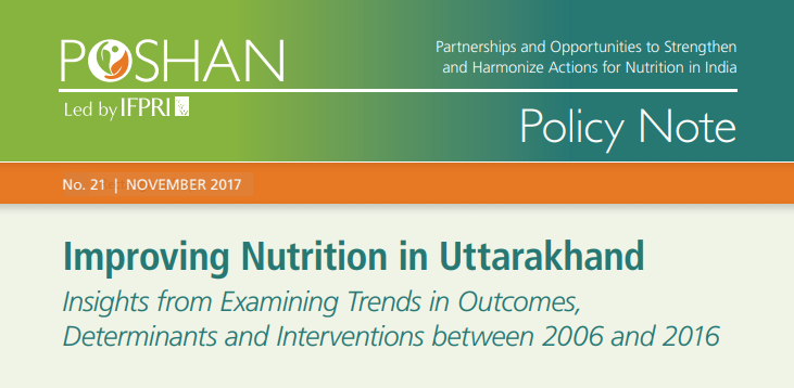 Improving Nutrition in Uttarakhand: Insights from Examining Trends in Outcomes, Determinants and Interventions between 2006 and 2016