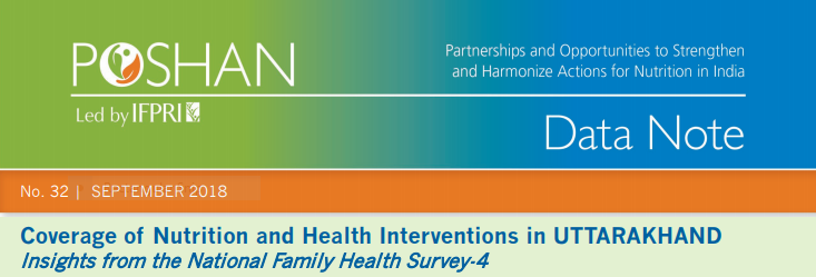 Coverage of Nutrition and Health Interventions in UTTARAKHAND: Insights from the National Family Health Survey-4
